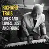 Richard Trais - Lives and Loves. Lost and Found